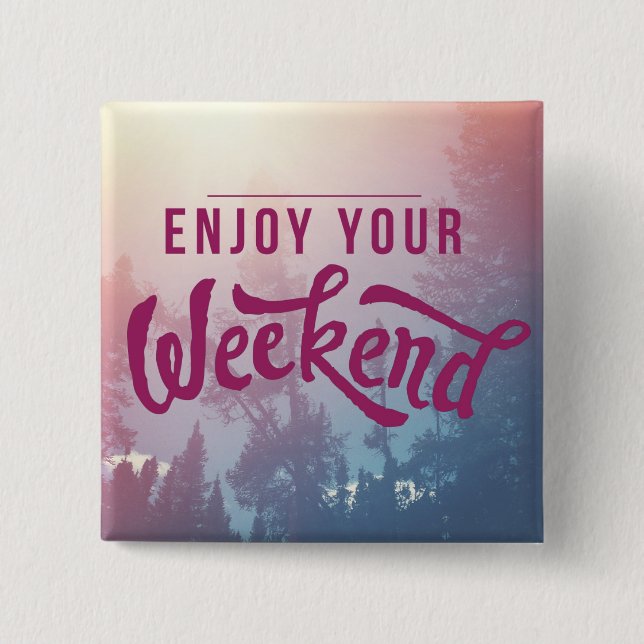 Ready For The Weekend 2 Inch Square Button (Front)
