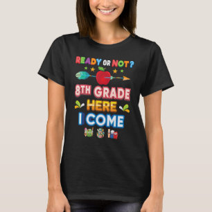 Ready Or Not 8th Grade Here I Come Back To School T-Shirt
