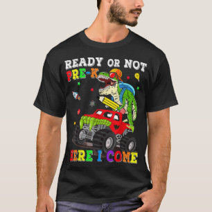 Ready Or Not Pre-K Here I Come Monster Truck Dinos T-Shirt