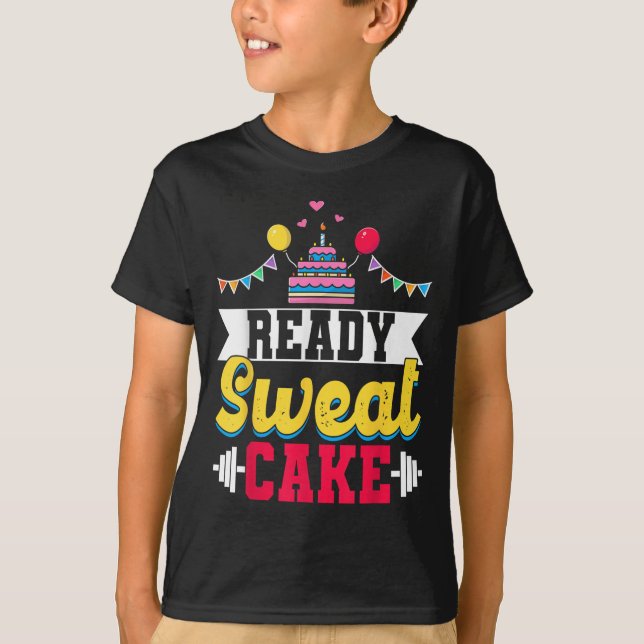Ready Sweat Cake Womens Gym Fitness Workout Birthd T-Shirt (Front)