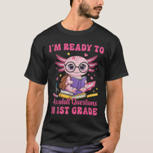 Ready To 1st Grade Axolotl First Day Of School Fun T-Shirt