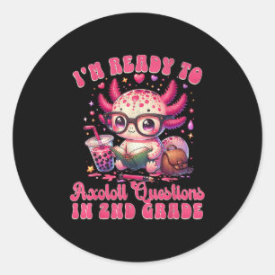 Ready To 2nd Grade Axolotl Question First Day Of S Classic Round Sticker