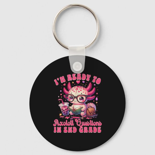 Ready To 2nd Grade Axolotl Question First Day Of S Keychain (Front)