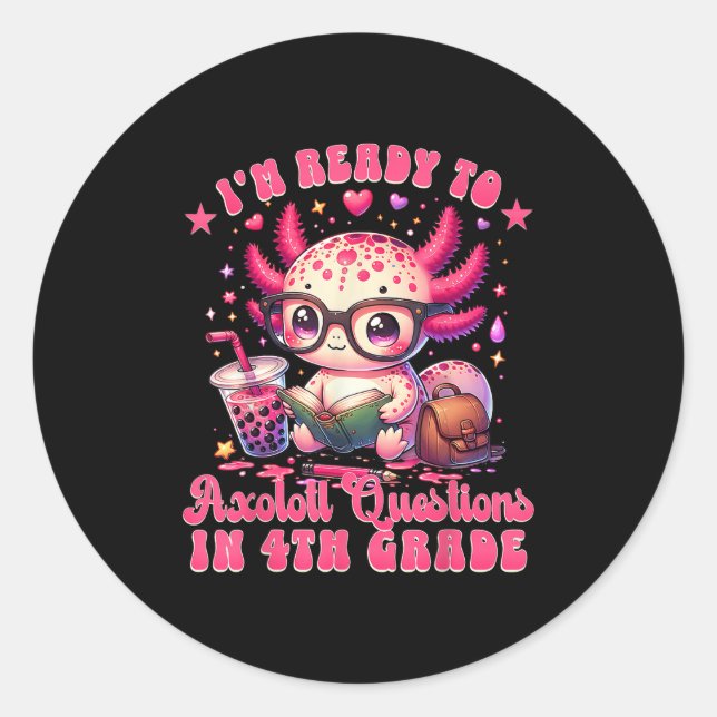 Ready To 4th Grade Axolotl Question First Day Of S Classic Round Sticker (Front)