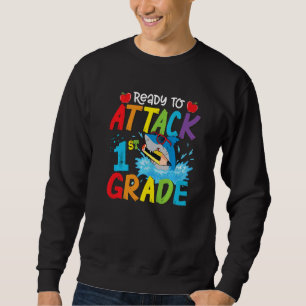 Ready To Attack 1st Grade Shark Boys Back To Schoo Sweatshirt