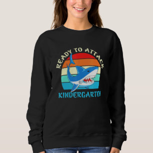 Ready To Attack Kindergarten Shark Sweatshirt