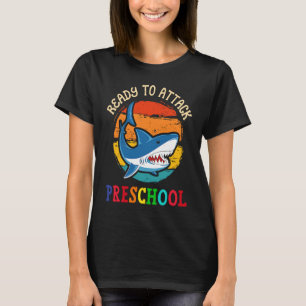 Ready to Attack Preschool Shark First Back to Sch T-Shirt
