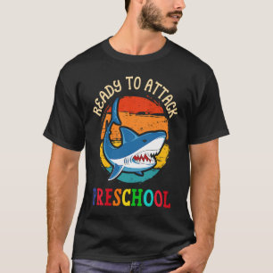 Ready to Attack Preschool Shark First Back to Sch T-Shirt