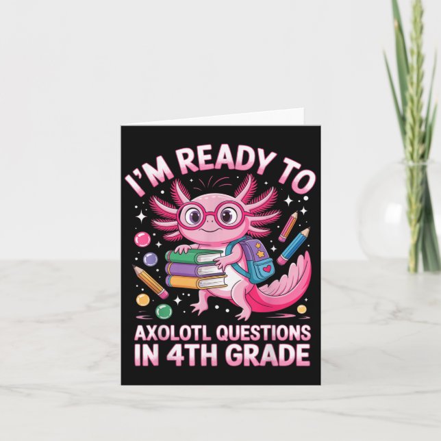 Ready To Axolotl Question 4th Grade First Day Four Card (Front)