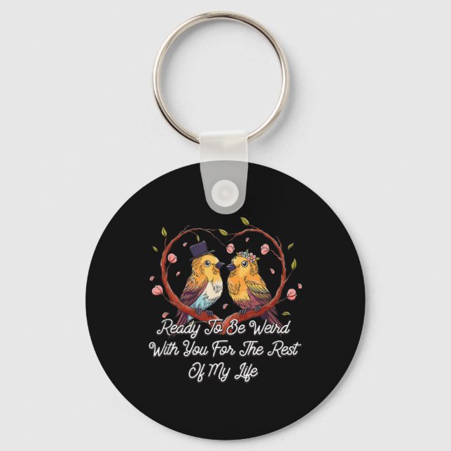 Ready To Be Weird With You Wedding Engagement  Keychain (Front)