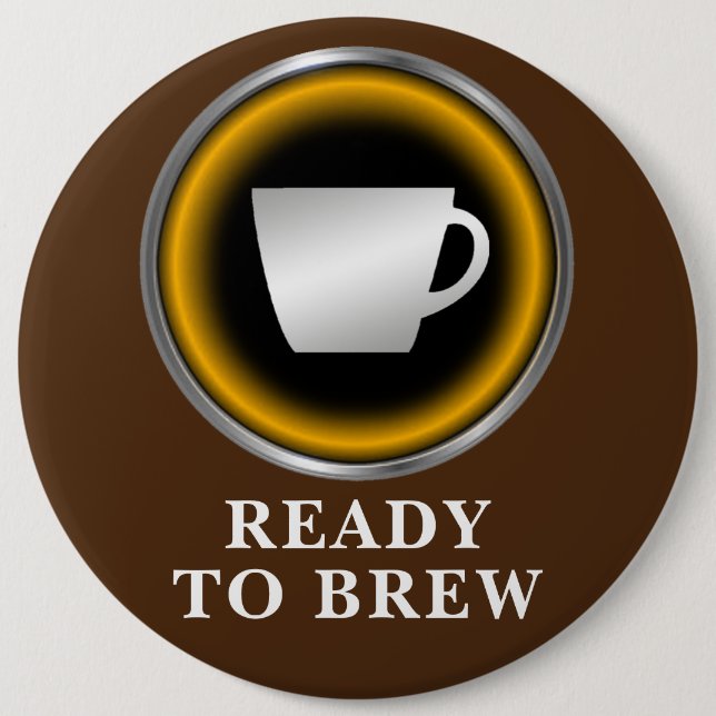Ready to Brew 6 Inch Round Button (Front)