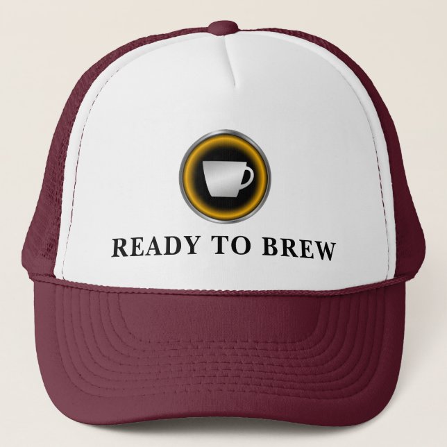 Ready to Brew  Trucker Hat (Front)