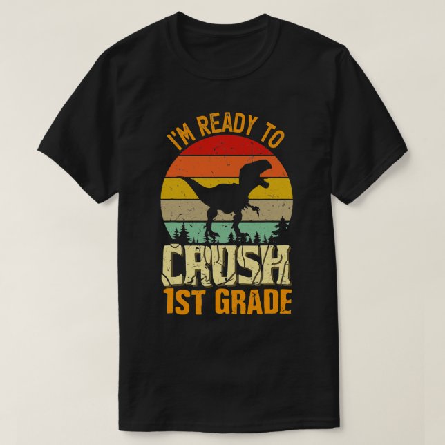 Ready to Crush 1st grade Back to School TRex Dinos T-Shirt (Design Front)