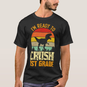 Ready to Crush 1st grade Back to School TRex Dinos T-Shirt