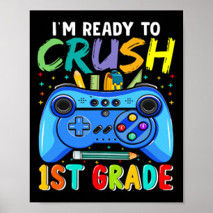 Ready To Crush 1st Grade Ck To School Gamer Boys G Poster