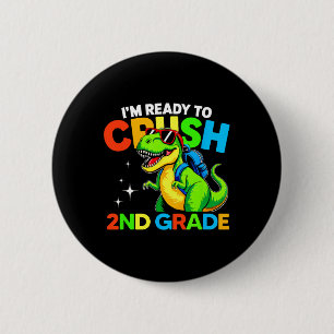 Ready To Crush 2nd Grade Dinosaur First Day Of Sch 2 Inch Round Button