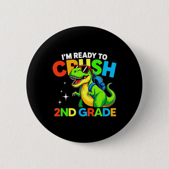 Ready To Crush 2nd Grade Dinosaur First Day Of Sch 2 Inch Round Button (Front)