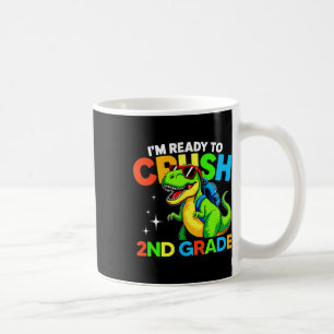 Ready To Crush 2nd Grade Dinosaur First Day Of Sch Coffee Mug