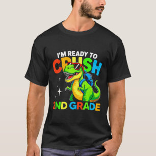 Ready To Crush 2nd Grade Dinosaur First Day Of Sch T-Shirt