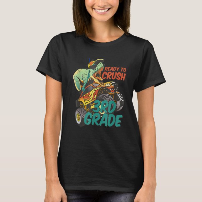Ready To Crush 3rd Grade Rex Dinosaur Ride Monster T-Shirt (Front)
