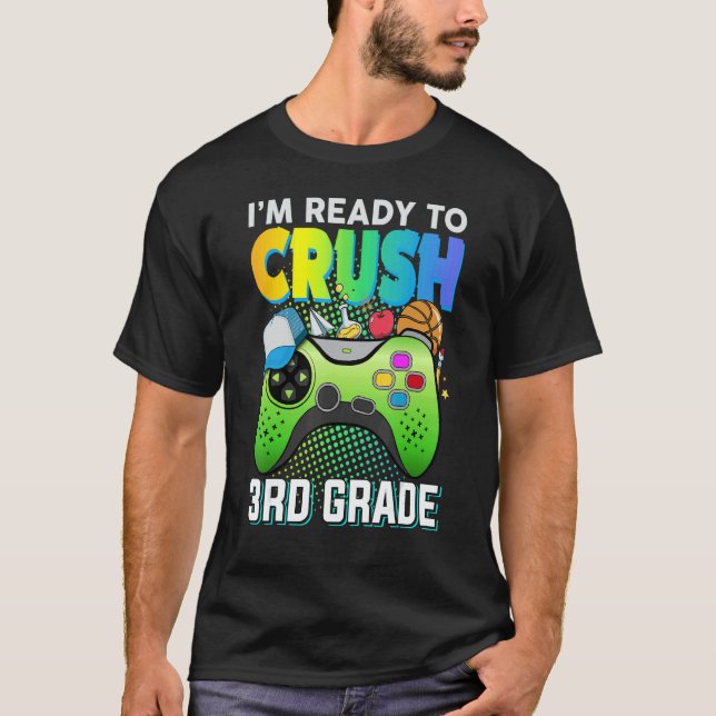 Ready to crush 3rd grade third video gamer first d T-Shirt (Front)