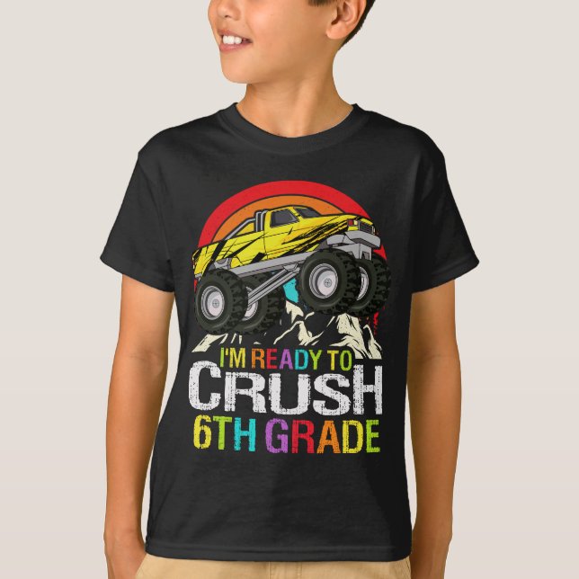 Ready To Crush 6th Grade School Monster truck T-Shirt (Front)