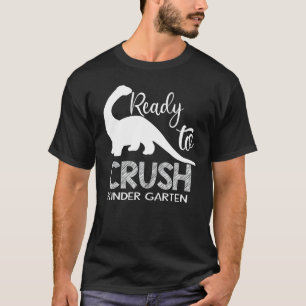 Ready To Crush Kinder Garten Dinosaur Back To Scho T-Shirt