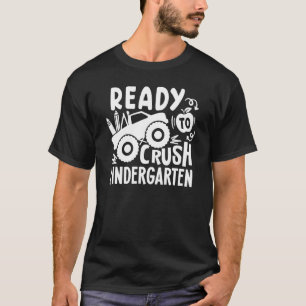 Ready To Crush Kindergarten Truck Kinder Back To S T-Shirt