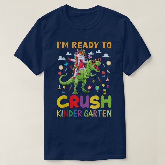 Ready To Crush Kindergarten Unicorn Dinosaur  T-Shirt (Design Front)