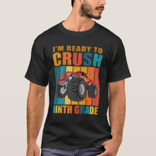 Ready To Crush Ninth Grade Monster Truck Back To S T-Shirt