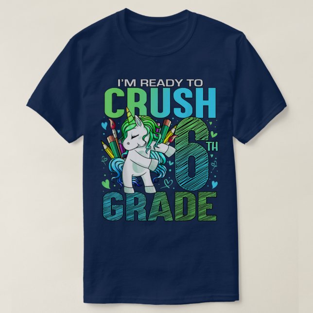 Ready to Crush Sixth 6th Grade Back To School Unic T-Shirt (Design Front)