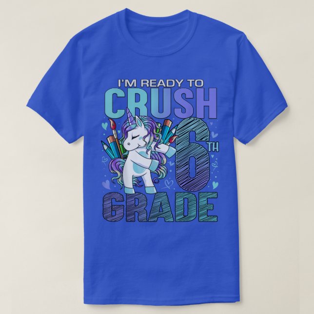 Ready to Crush Sixth 6th Grade Back To School Unic T-Shirt (Design Front)