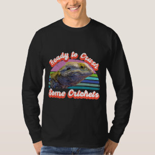 Ready To Crush Some Crickets Lizard Bearded Dragon T-Shirt