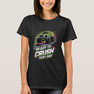 Ready To Crush Test Day Monster Truck Men Boys Tes T-Shirt