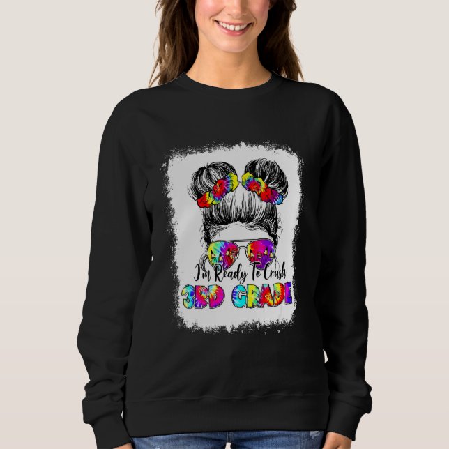 Ready To Crush Third Grade Messy Bun Back To Schoo Sweatshirt (Front)