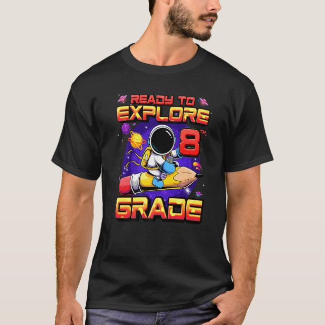 Ready To Explore 8th Grade Astronaut Back To Schoo T-Shirt (Front)