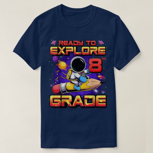 Ready To Explore 8th Grade Astronaut Back To Schoo T-Shirt (Design Front)