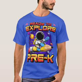 Ready To Explore Pre-K Astronaut Back To School Pr T-Shirt
