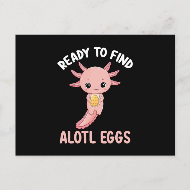 Ready To Find Alotl Eggs Easter Axolotl Postcard (Front)