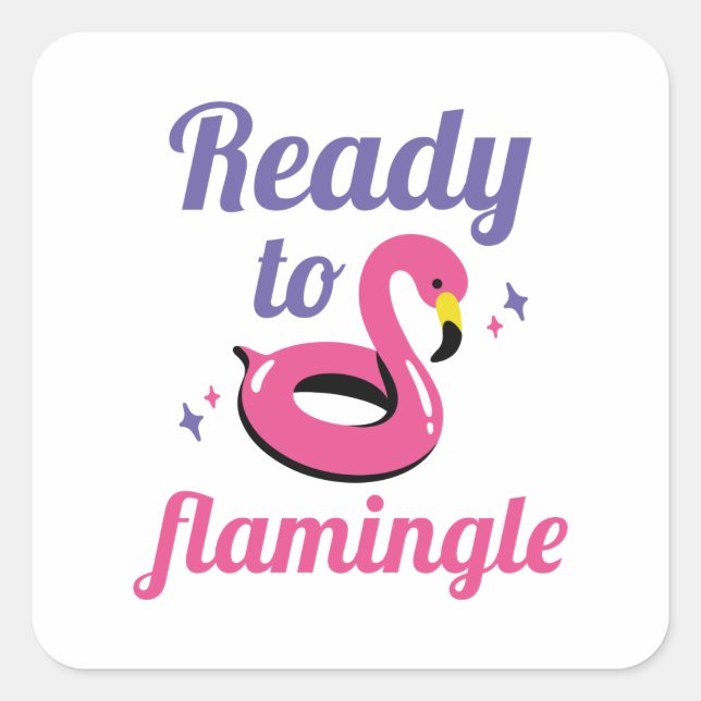 Ready To Flamingle Square Sticker (Front)