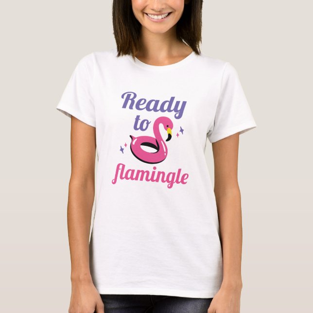 Ready To Flamingle T-Shirt (Front)