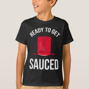Ready To Get Sauced Funny Cranberry Sauce Thanksgi T-Shirt