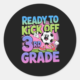 Ready To Kick Off 3rd Grade Soccer Kids Ck To Scho Classic Round Sticker