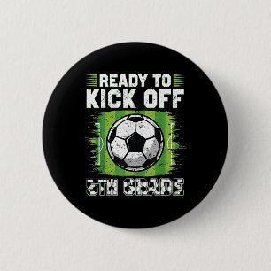 Ready To Kick Off 5th Grade Soccer First Day Of Sc 2 Inch Round Button