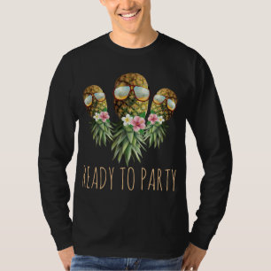 Ready To Party Swinger Upside Down Pineapple Sungl T-Shirt