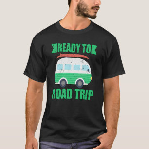 Ready To Road Trip RV Camper Van T-Shirt