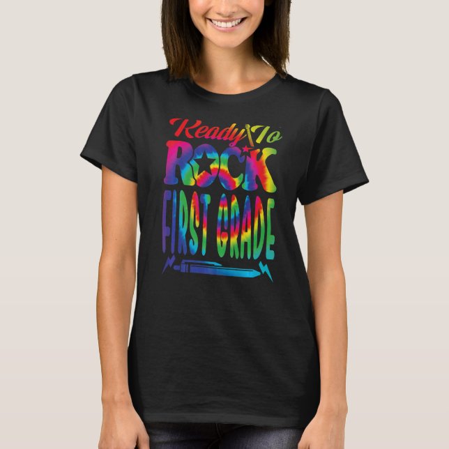 Ready To Rock First Grade Back To School Tie Dye   T-Shirt (Front)