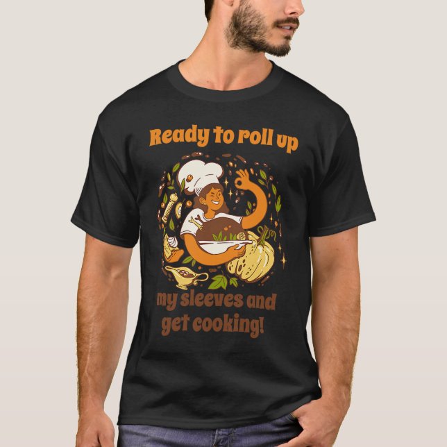 Ready To Roll Up My Sleeves & Get Cooking Chef Coo T-Shirt (Front)
