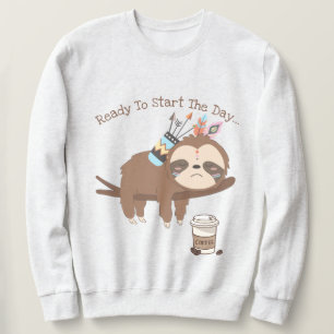 Ready to start the day sweatshirt