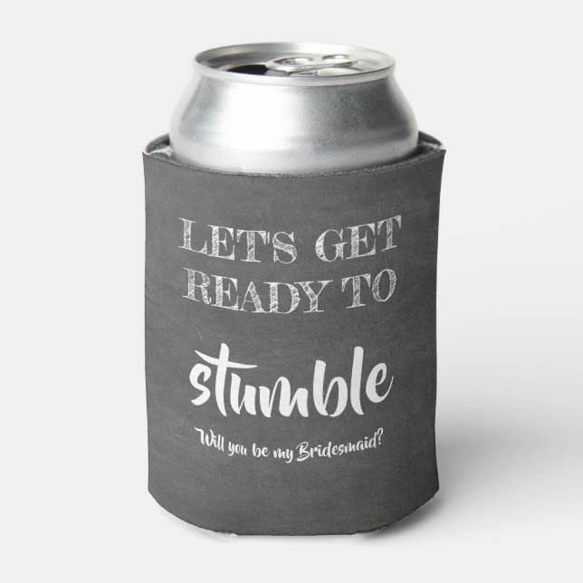 Ready to Stumble - Funny Bridesmaid Proposal Can Cooler (Can Front)